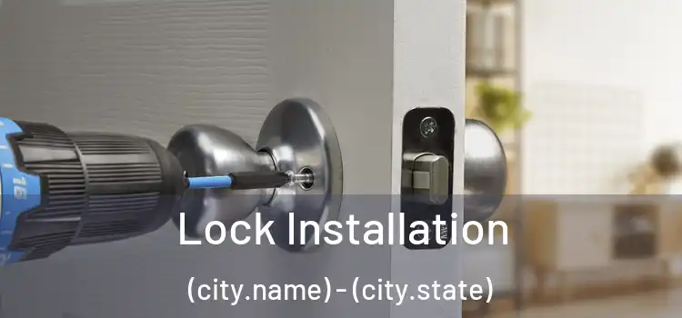  Lock Installation (city.name) - (city.state)